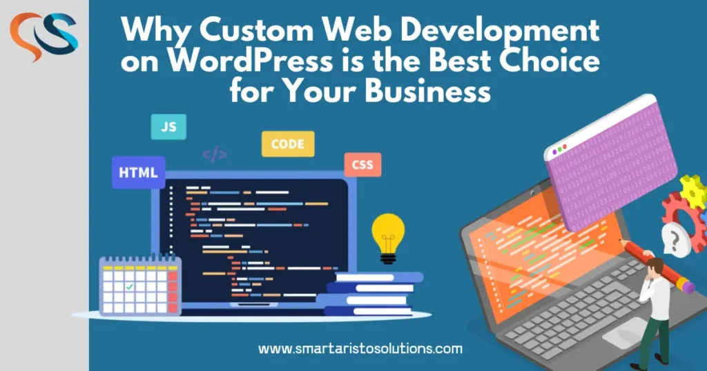 Why Custom Web Development on WordPress is the Best Choice for Your Business